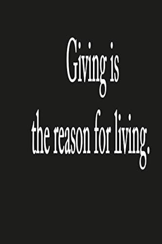 giving is the reason for living: notebook, Journal, Keep notes,makes a great gift,diary(6x9" 120 pages lined): A cool funny practical blank lined ... Sure to keep you smiling and give others.