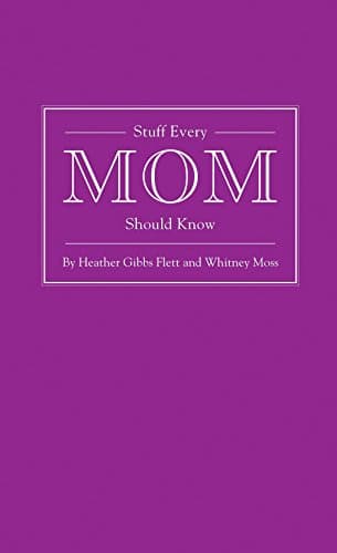 Stuff Every Mom Should Know (Stuff You Should Know) Hardcover – Illustrated, March 27, 2012