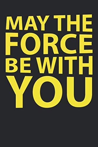 May The Force Be With You Notebook: Lined Notebook / Journal Gift, 120 Pages, 6x9, Soft Cover, Matte Finish