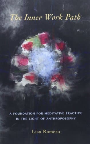 The Inner Work Path: A Foundation for Meditative Practice in the Light of Anthroposophy Paperback – April 15, 2014