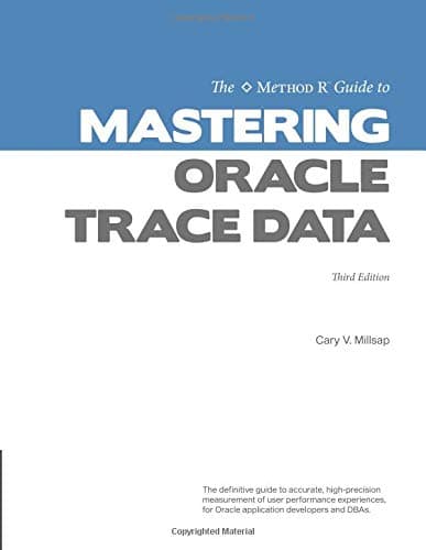 The Method R Guide to Mastering Oracle Trace Data