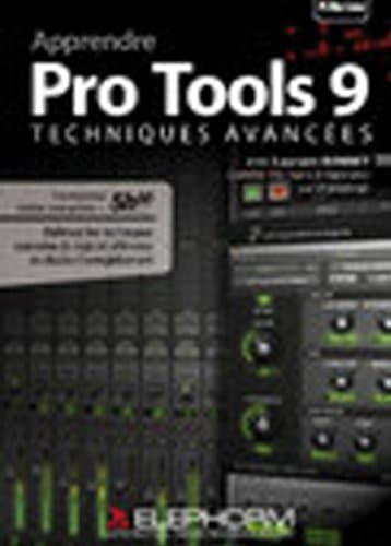 ELEPHORM APPRENDRE PRO TOOLS 9 - TECHNIQUES AVANCEES Computer music Software & plug-in
