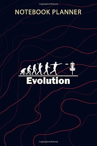 Notebook Planner Disc Golf Evolution Evolve Frisbee Golf Frolf: 6x9 inch, Over 100 Pages, To Do List, Home Budget, Financial, Planner, Journal, Passion
