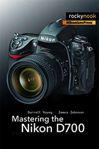Mastering the Nikon D700 (The Mastering Camera Guide Series)