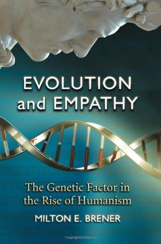 Evolution and Empathy: The Genetic Factor in the Rise of Humanism