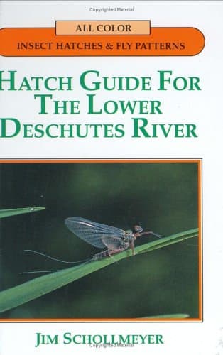 Hatch Guide for the Lower Deschutes River