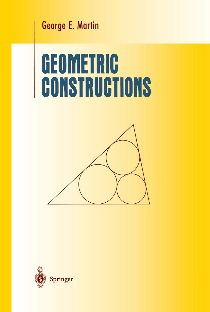 Geometric Constructions (Undergraduate Texts in Mathematics) 1998th Edition