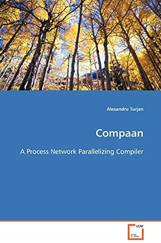 Compaan: A Process Network Parallelizing Compiler