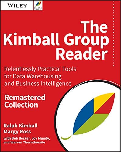 WILEY The Kimball Group Reader: Relentlessly Practical Tools for Data Warehousing and Business Intelligence Remastered Collection