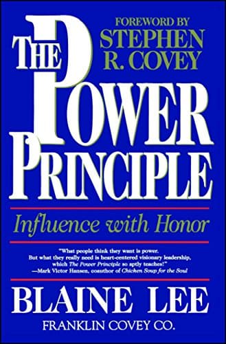 The POWER PRINCIPLE: INFLUENCE WITH HONOR