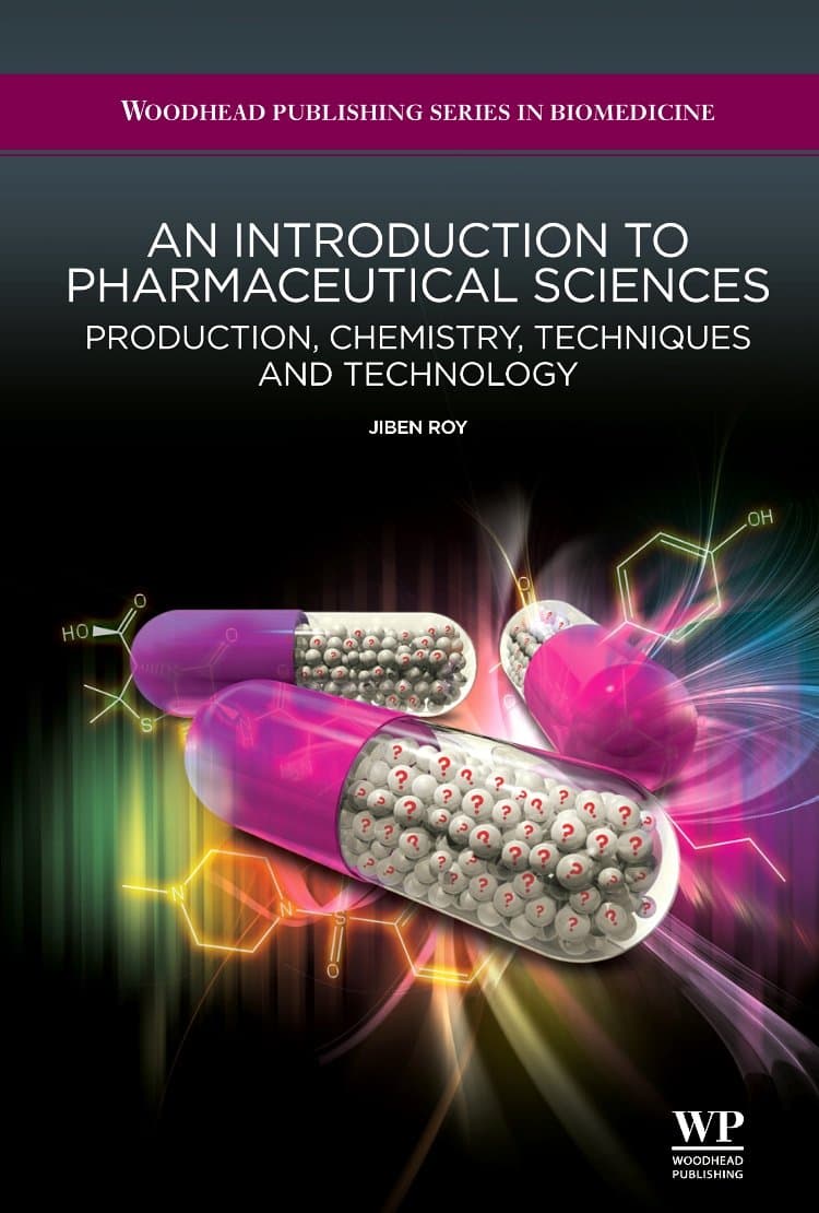 An Introduction to Pharmaceutical Sciences: Production, Chemistry, Techniques and Technology (Woodhead Publishing Series in Biomedicine)