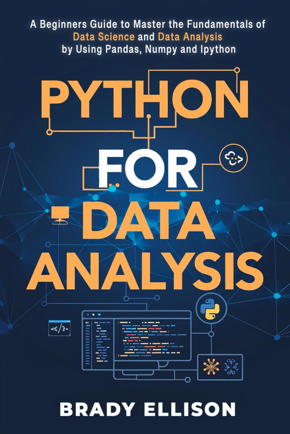 Python for Data Analysis: A Beginners Guide to Master the Fundamentals of Data Science and Data Analysis by Using Pandas, Numpy and Ipython (Programming Languages for Beginners) Paperback – Big Book, 26 August 2021