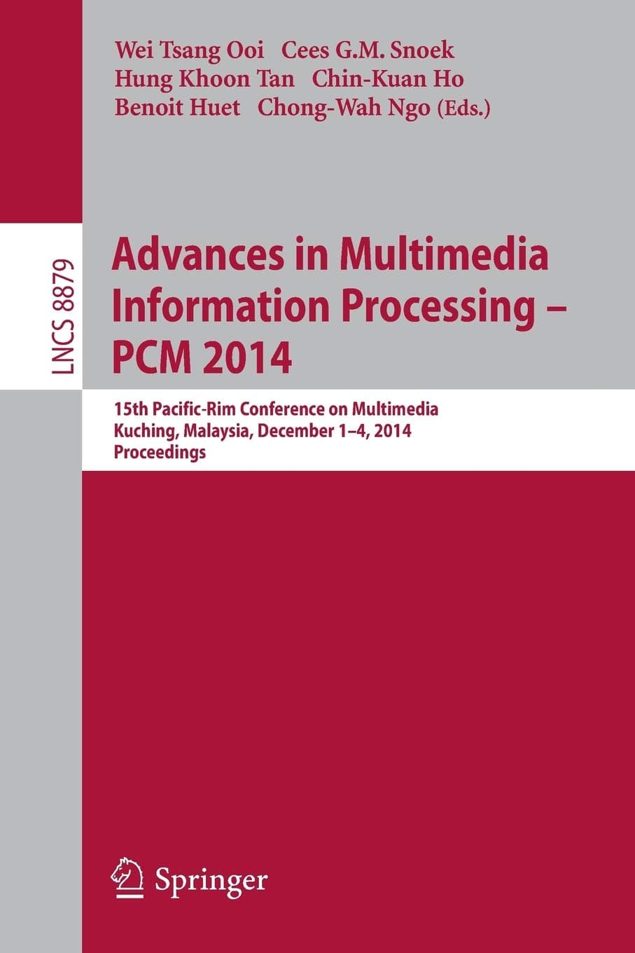 Advances in Multimedia Information Processing - PCM 2014: 15th Pacific Rim Conference on Multimedia, Kuching, Malaysia, December 1-4, 2014, Proceedings