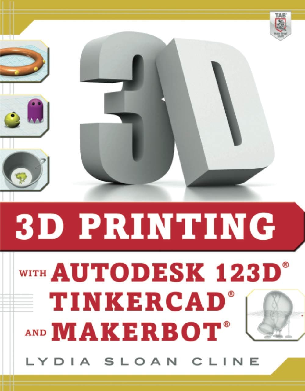 3D Printing with Autodesk 123D, Tinkercad, and MakerBot