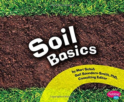 Soil Basics (Pebbles Plus: Science Builders)