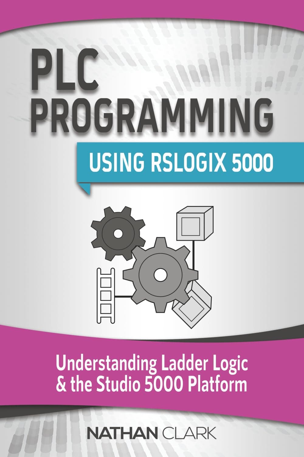 PLC Programming Using RSLogix 5000: Understanding Ladder Logic and the Studio 5000 Platform (Allen‑Bradley Automation) Paperback – February 16, 2020