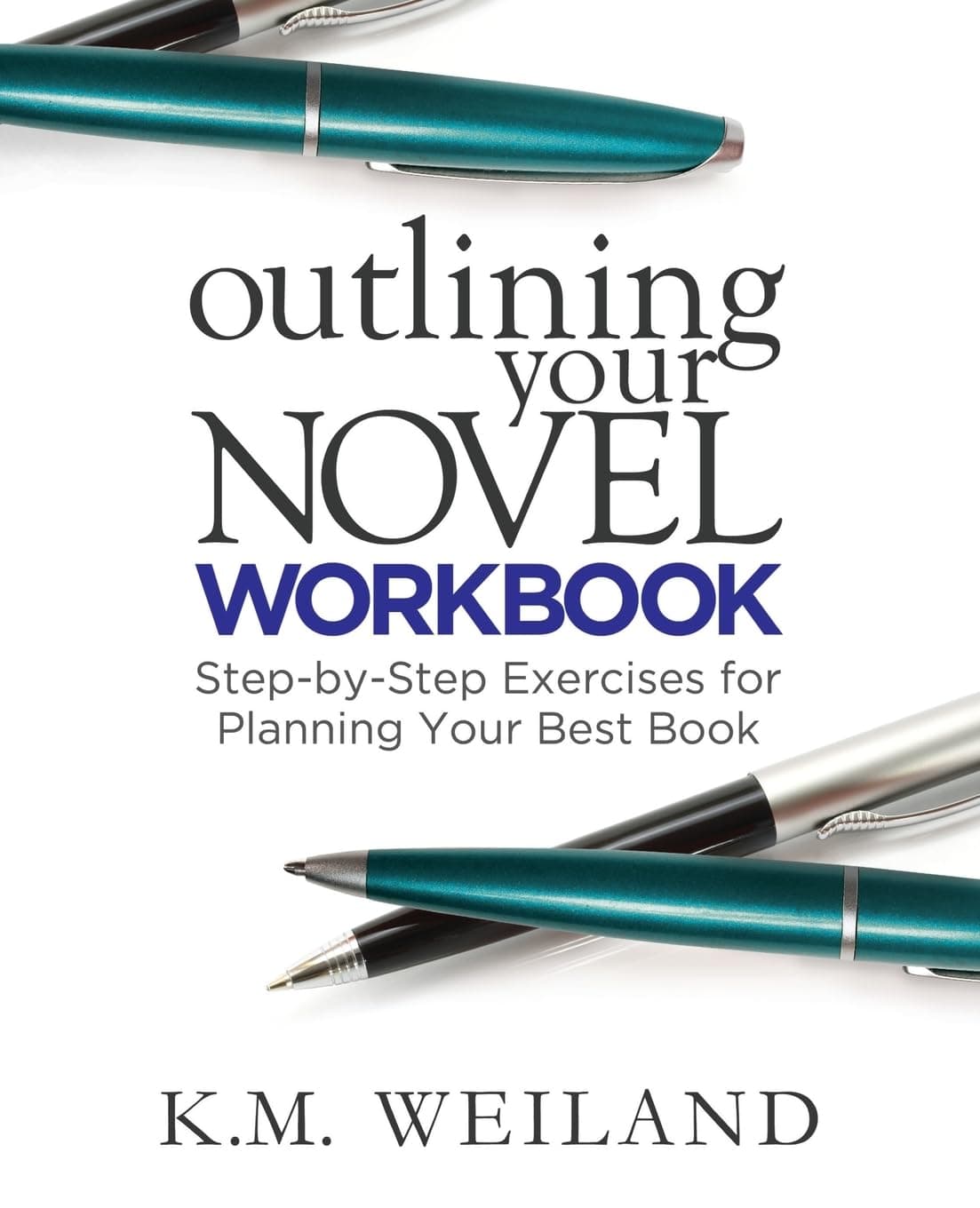 Outlining Your Novel Workbook: Step-By-Step Exercises for Planning Your Best Book Paperback – 1 January 2014