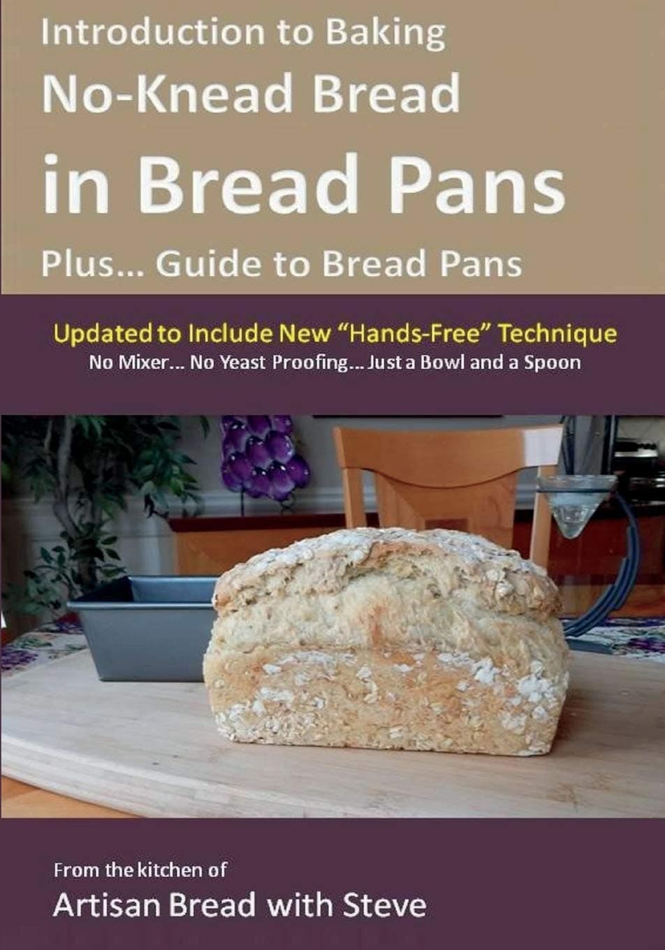 Introduction to Baking No-Knead Bread in Bread Pan: From the kitchen of Artisan Bread with Steve