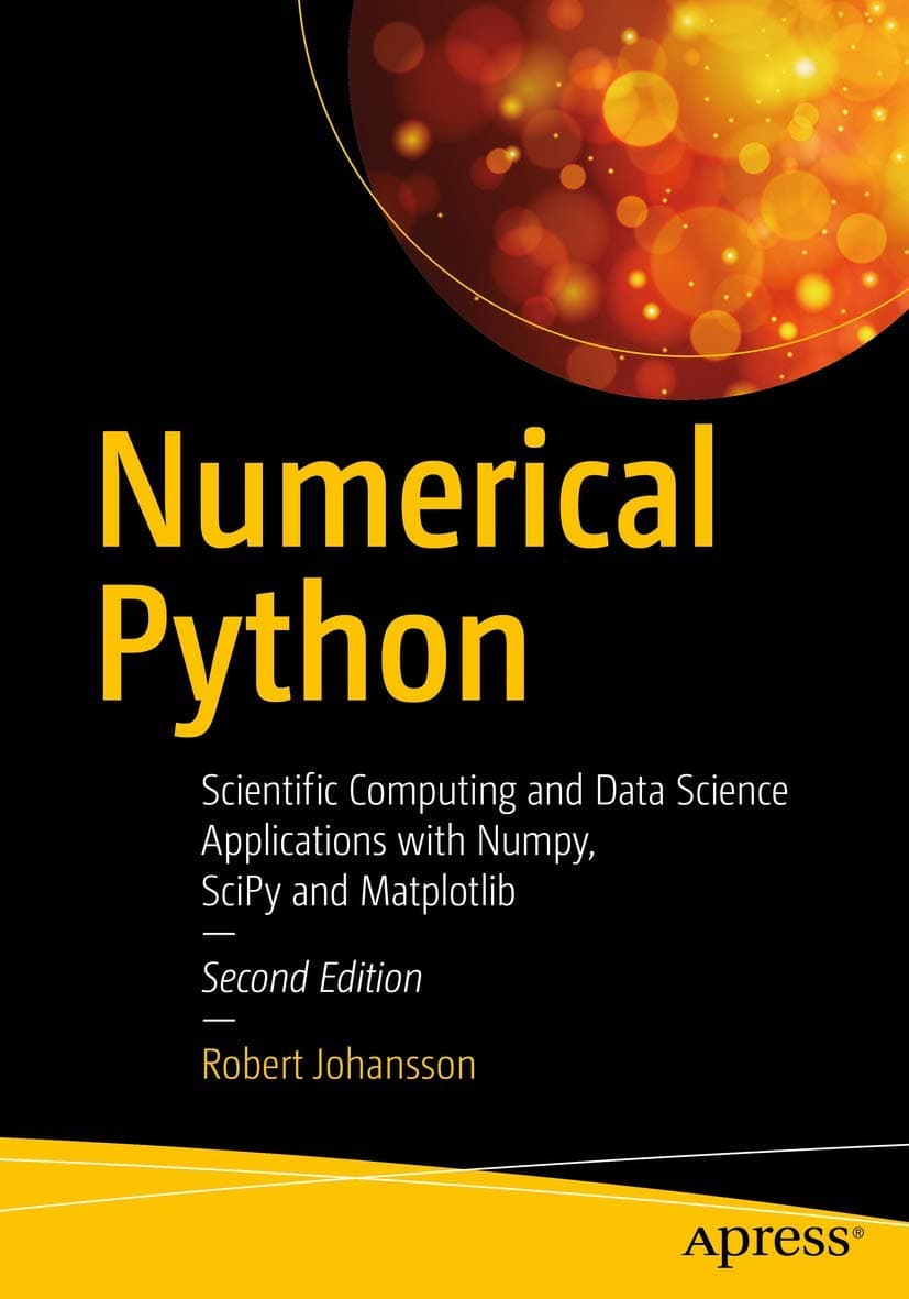 Numerical Python: Scientific Computing and Data Science Applications With Numpy, Scipy and Matplotlib
