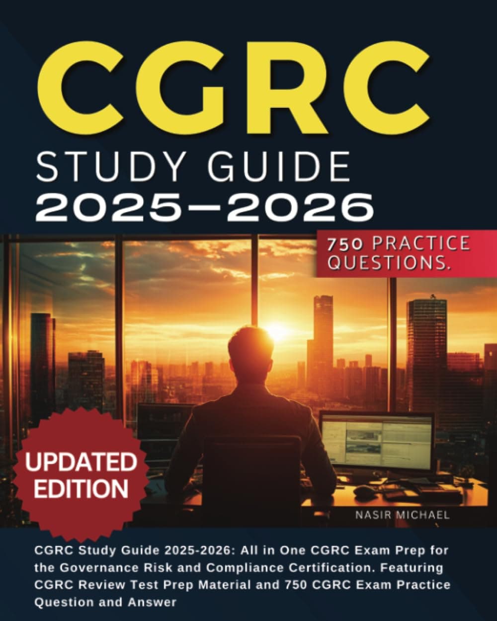 CGRC Study Guide 2025-2026: All in One CGRC Exam Prep for the Governance Risk and Compliance Certification. Featuring CGRC Review Test Prep Material and 750 CGRC Exam Practice Question and Answer Paperback – March 7, 2025
