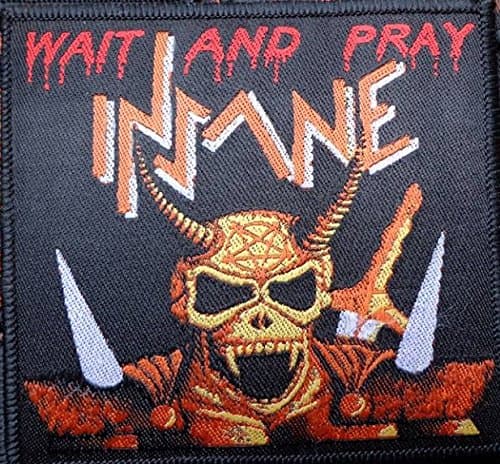 INSANE-WAIT AND PRAY-WOVEN PATCH