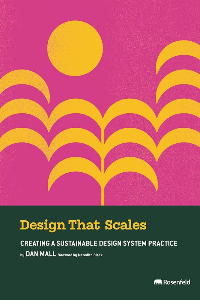 Design That Scales: Creating a Sustainable Design System Practice