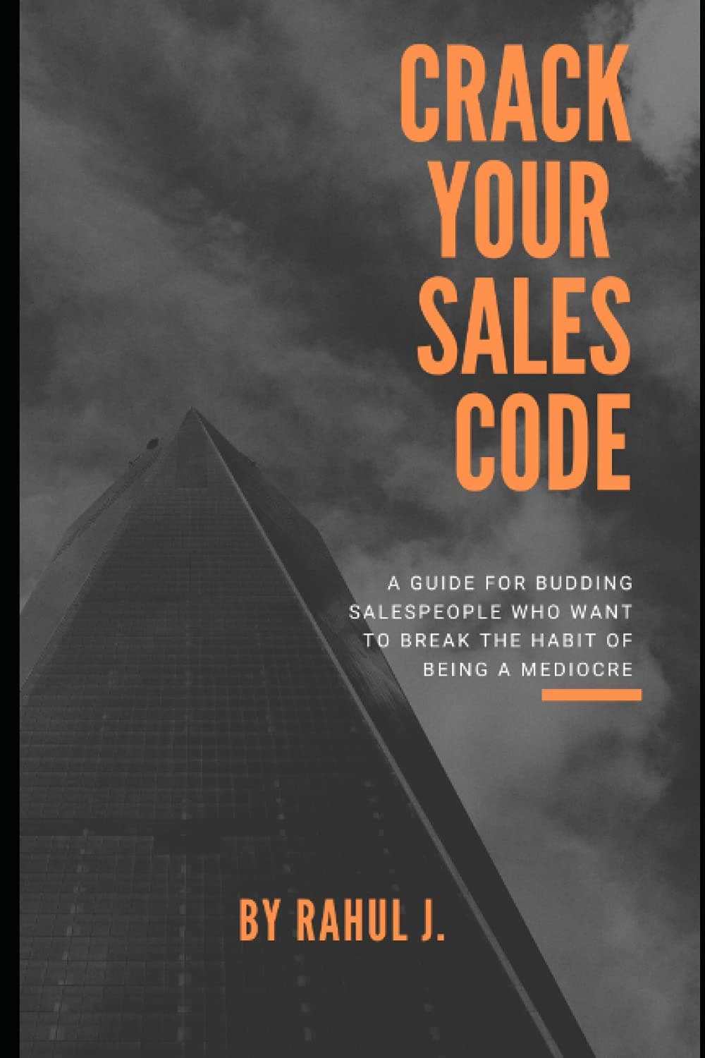 Crack Your Sales Code: A Guide For Budding Salespeople Who Want To Break The Habit Of Being A Mediocre