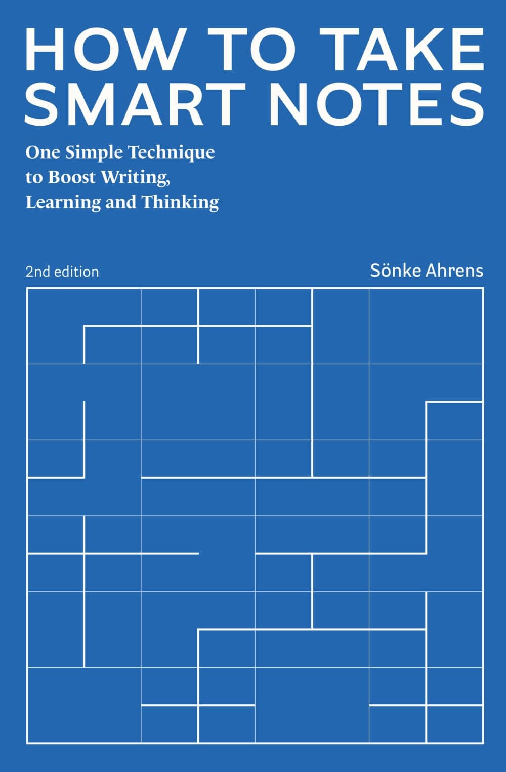 Sonke Ahrens How to Take Smart Notes: One Simple Technique to Boost Writing, Learning and Thinking
