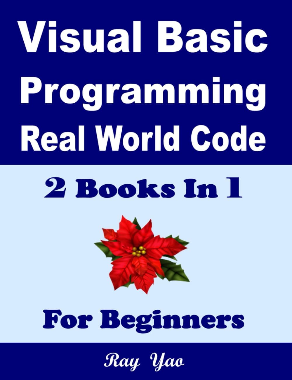 Visual Basic Programming, Real World Code & Explanations, For Beginners, Visual Basic Reference, Visual Basic for Application: 2 Books In 1, Visual Basic Book, Learn Visual Basic.Net, VB Compiler