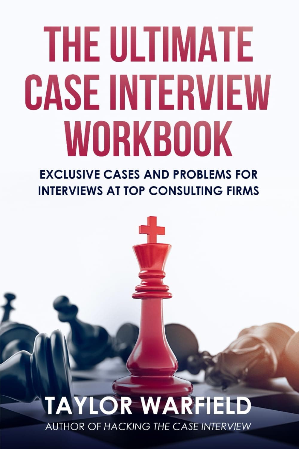 Red Sequoia Press The Ultimate Case Interview Workbook: Exclusive Cases and Problems for Interviews at Top Consulting Firms