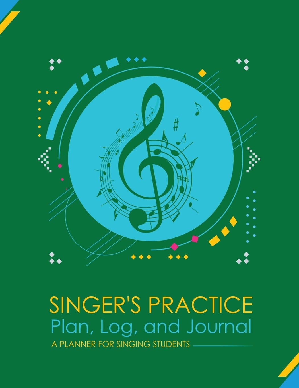 Singers Practice Plan, Log, and Journal: Green - A Planner for Singing Students