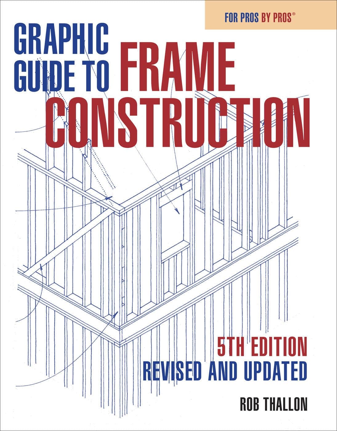 Graphic Guide to Frame Construction 5th Edition: Revised and Updated