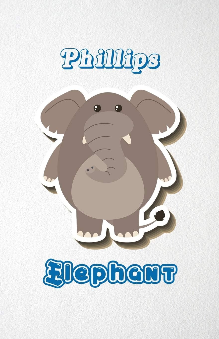 Phillips Elephant A5 Lined Notebook 110 Pages: Funny Blank Journal For Zoo Wide Animal Nature Lover Relative Family Baby First Last Name. Unique ... Composition Great For Home School Writing
