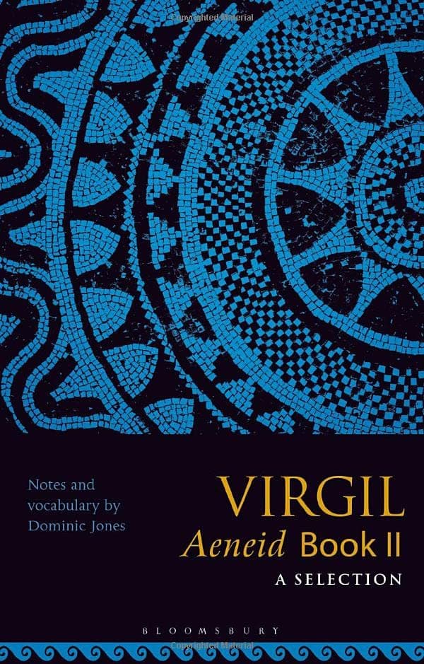 Virgil, Aeneid Book II: A Selection: A Selection; Lines 40-249, 268-317, 370-558