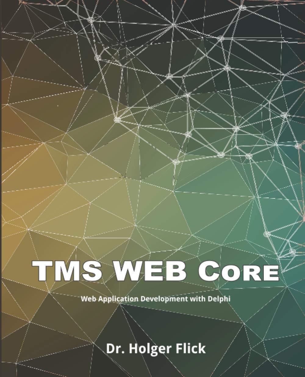 TMS WEB Core: Web Application Development with Delphi Paperback
