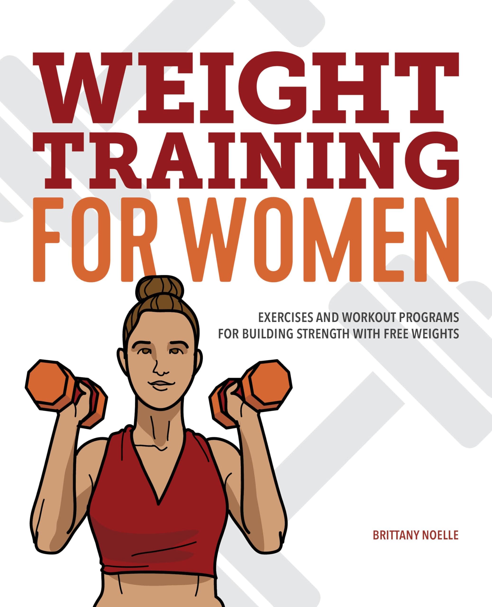 Weight Training for Women: Exercises and Workout Programs for Building Strength with Free Weights Paperback – May 12, 2020