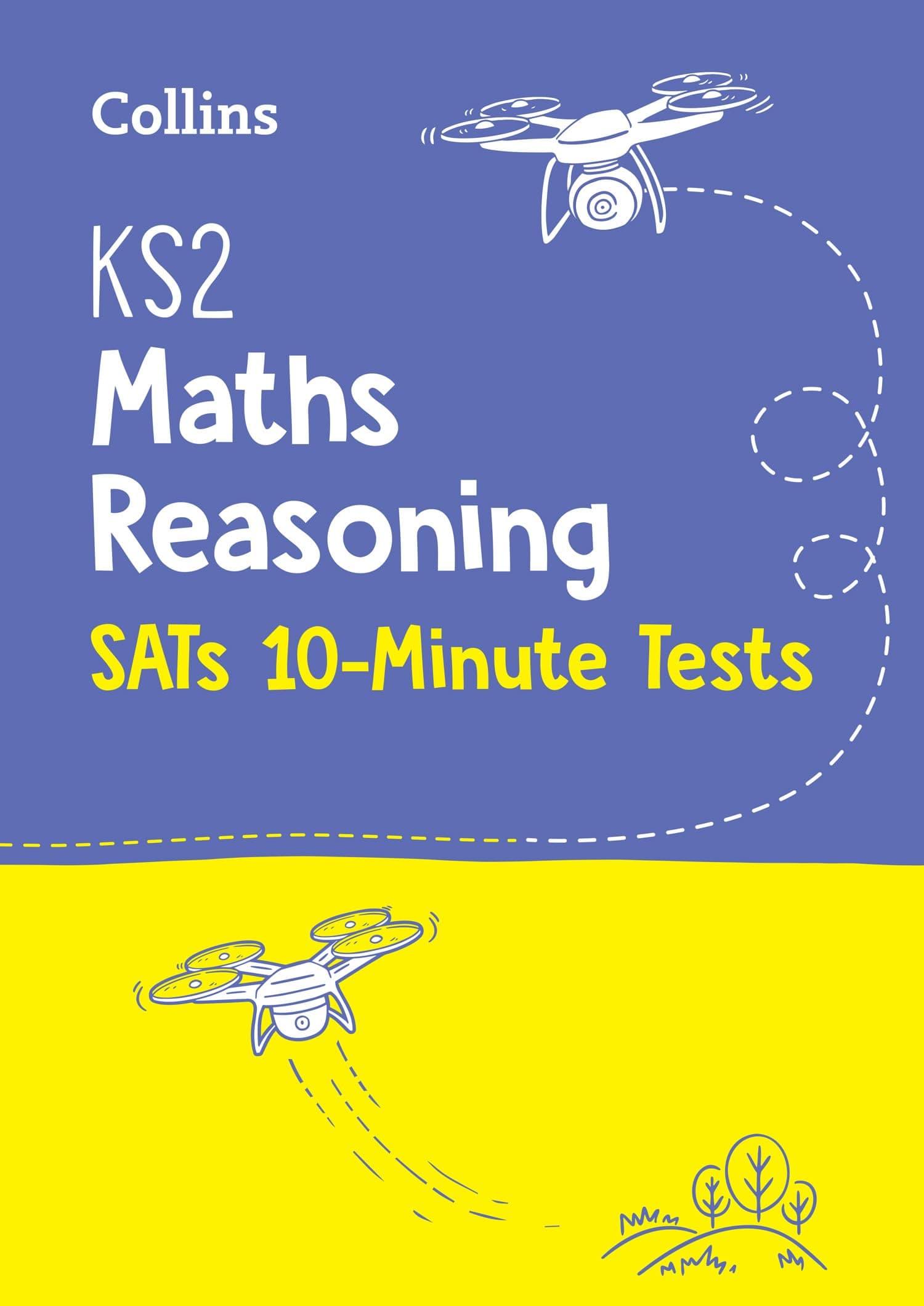 KS2 Maths Reasoning SATs 10-Minute Tests: Home Learning and School Resources from the Publisher of 2022 Test and Exam Revision Practice Guides, Workbooks, and Activities