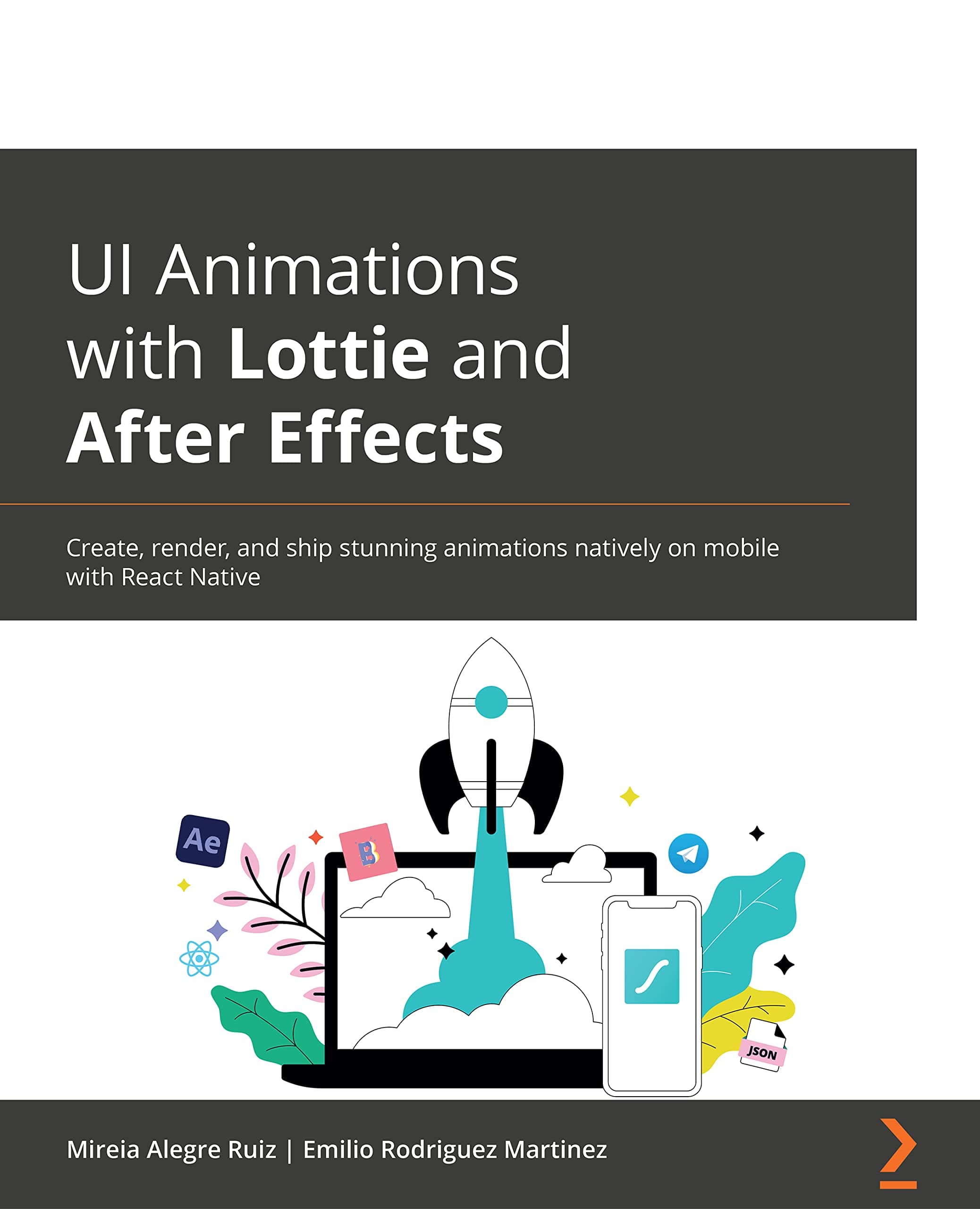 UI Animations with Lottie and After Effects: Create, render, and ship stunning animations natively on mobile with React Native