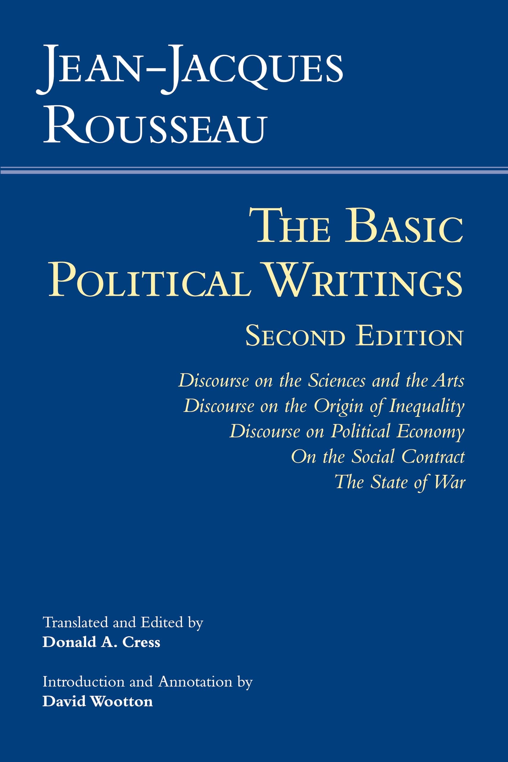 Rousseau: The Basic Political Writings: Discourse on the Sciences and the Arts, Discourse on the Origin of Inequality, Discourse on Political Economy, On the Social Contract, The State of War