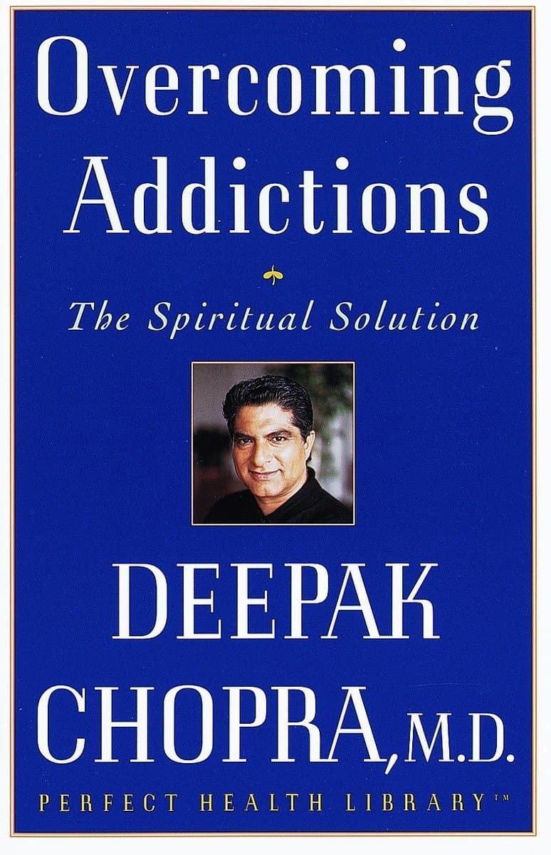 Overcoming Addictions By Deepak Chopra