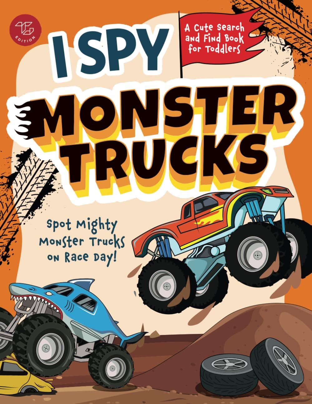 I Spy Monster Trucks: Spot Mighty Monster Trucks on Race Day! A Cute Search and Find Book for Toddlers (I Spy Books for Toddlers)