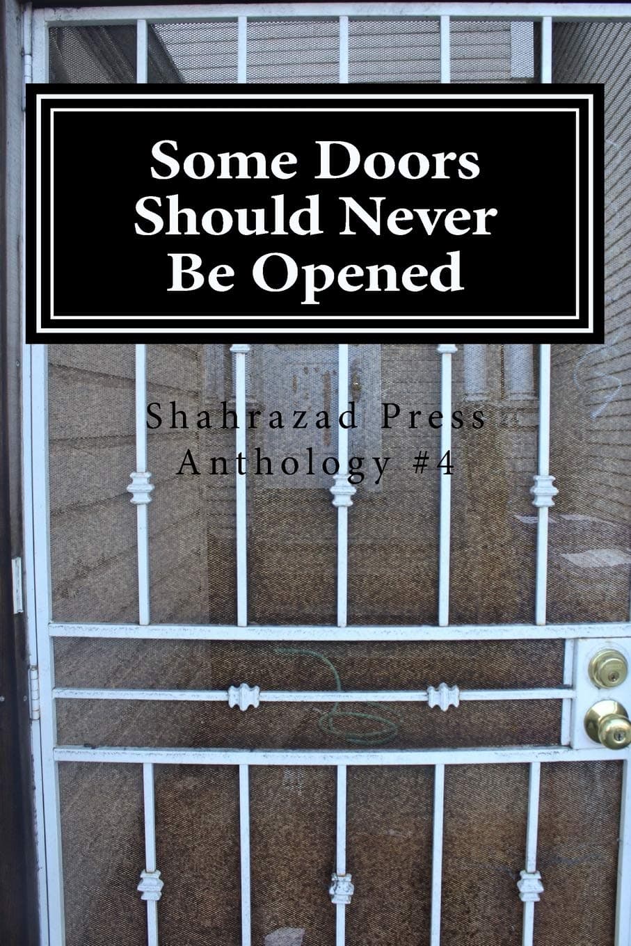 Some Doors Should Never Be Opened: 4 (Shahrazad Press)