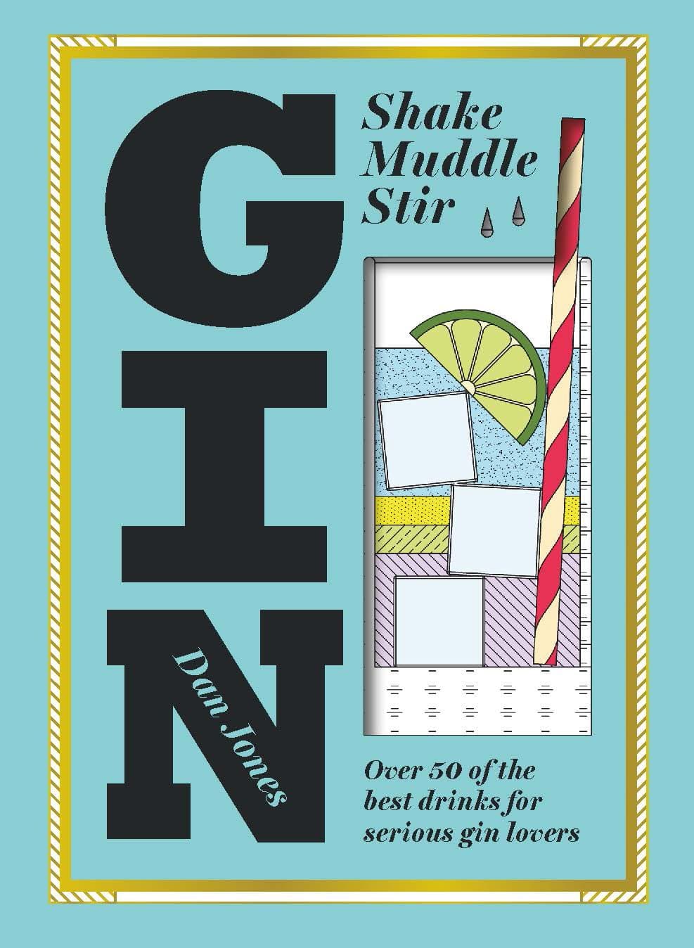 Gin: Shake, Muddle, Stir