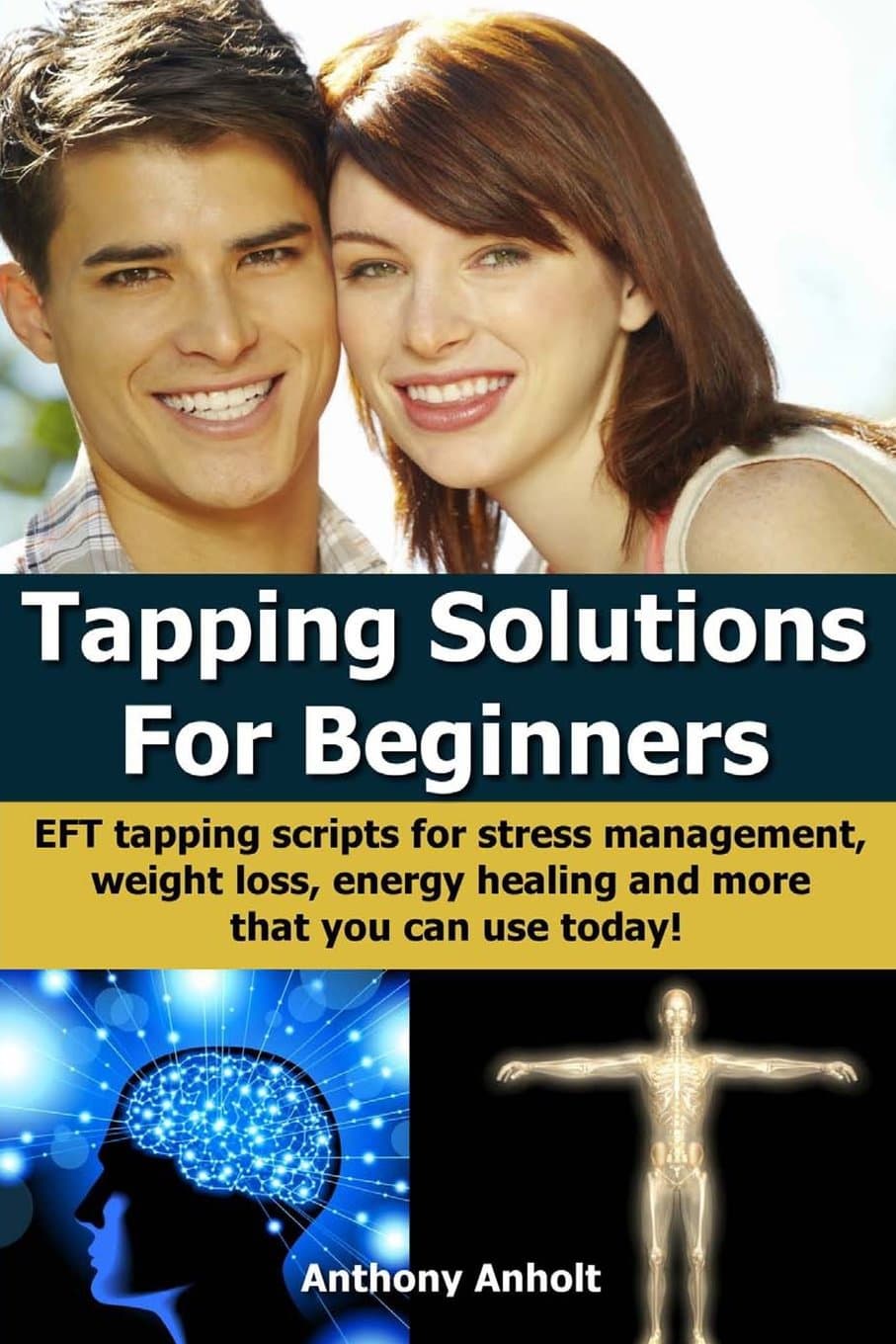 Tapping Solutions for Beginners: Eft Tapping Scripts for Stress Management, Weight Loss, Energy Healing and Many More (Inspired by Nick Ortner, Gary Craig, William Lee and Judith Orloff) Paperback – Import, 8 October 2013
