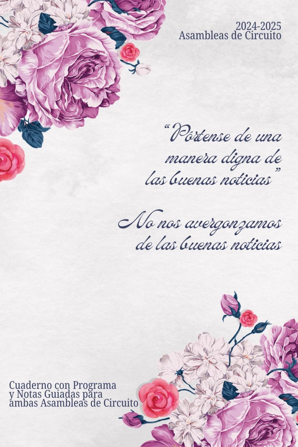 2024-2025 Program Guiado/Libreta de Notas - Asamblea de Circuito “Portense de una Manera Digna de las Buenas Nuevas" & “No nos Avergonzamos de las ... Purple Floral Spanish (Spanish Edition) Paperback – August 31, 2024