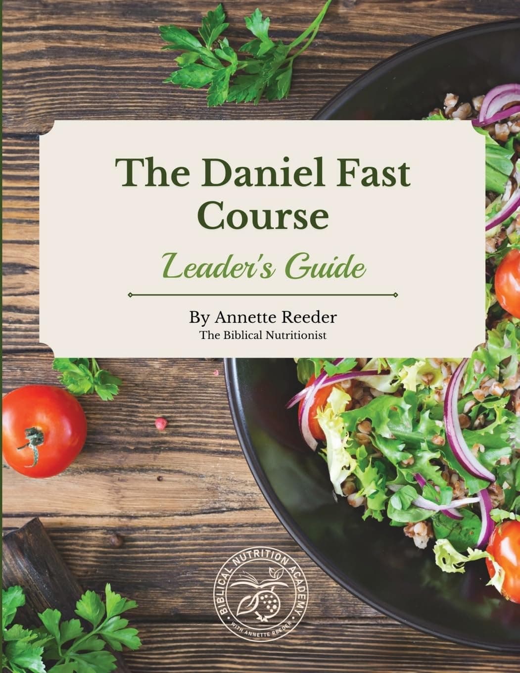 Annette ReederDaniel Fast Course Leaders Guide
