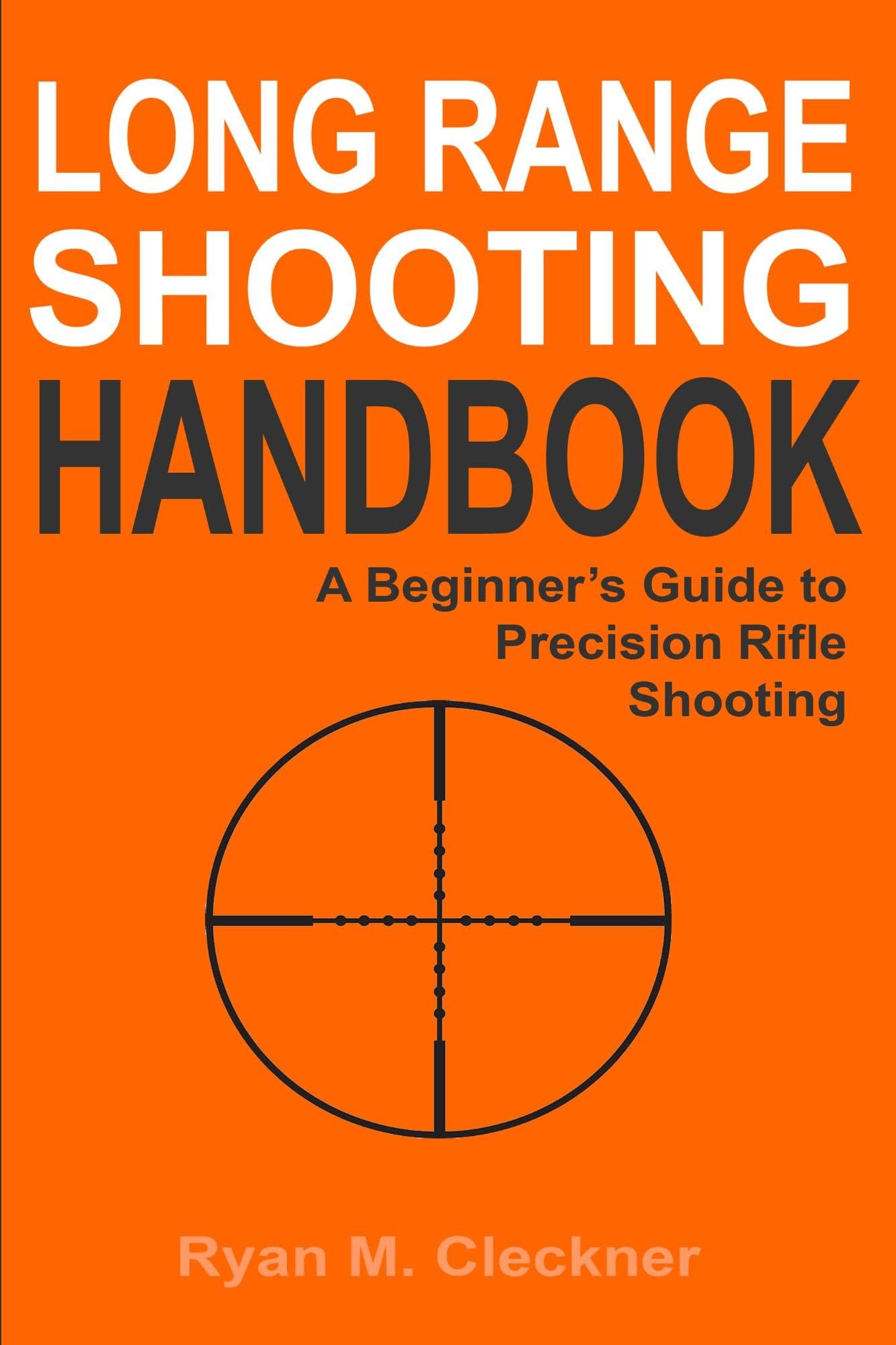 Long Range Shooting Handbook: Complete Beginner's Guide to Long Range Shooting