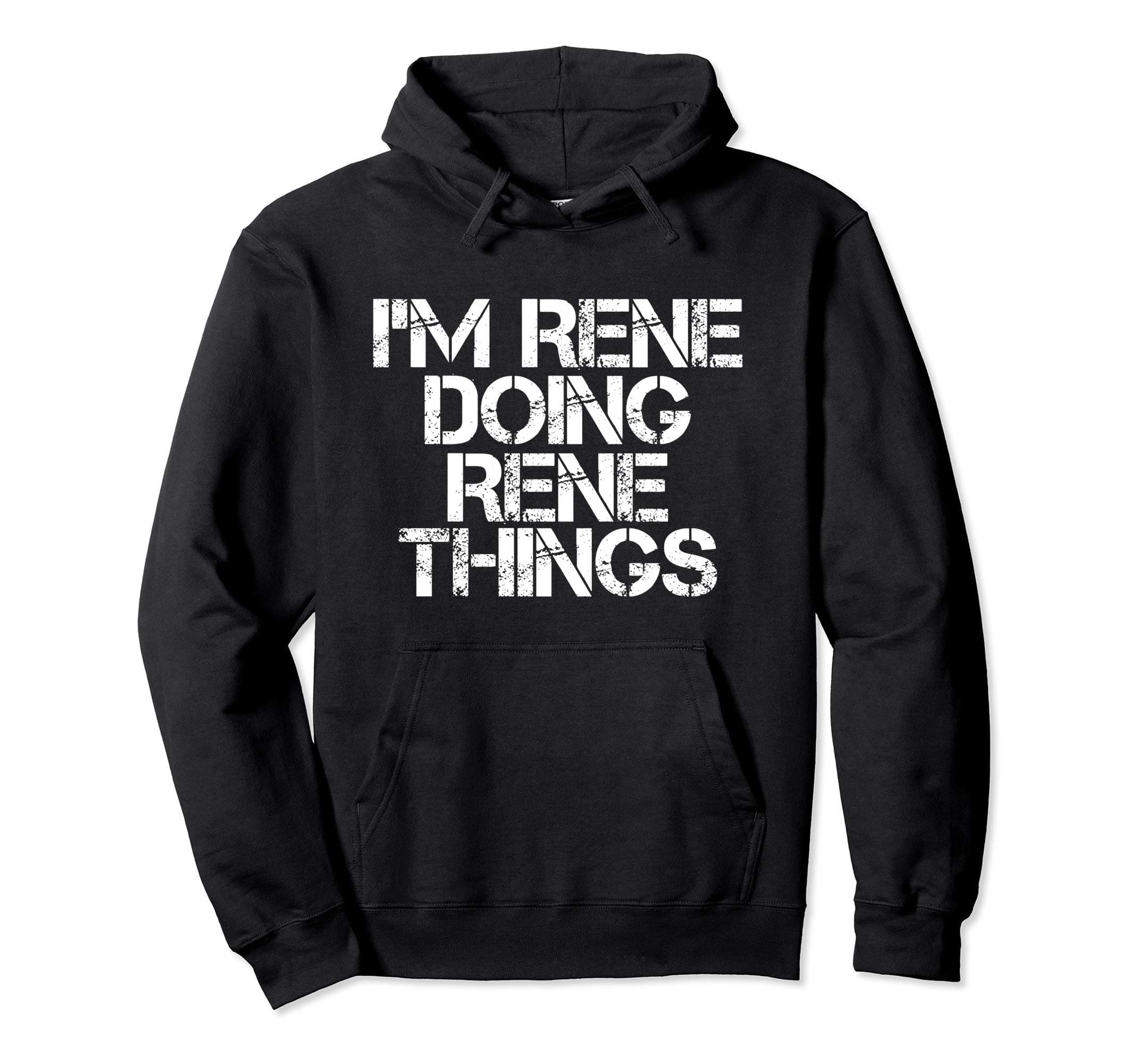 I'M RENE DOING RENE THINGS Funny Christmas Gift Idea Pullover Hoodie
