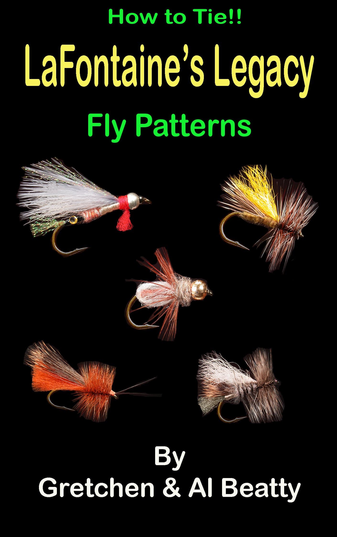LaFontaine's Legacy: How To Tie!! Fly Patterns