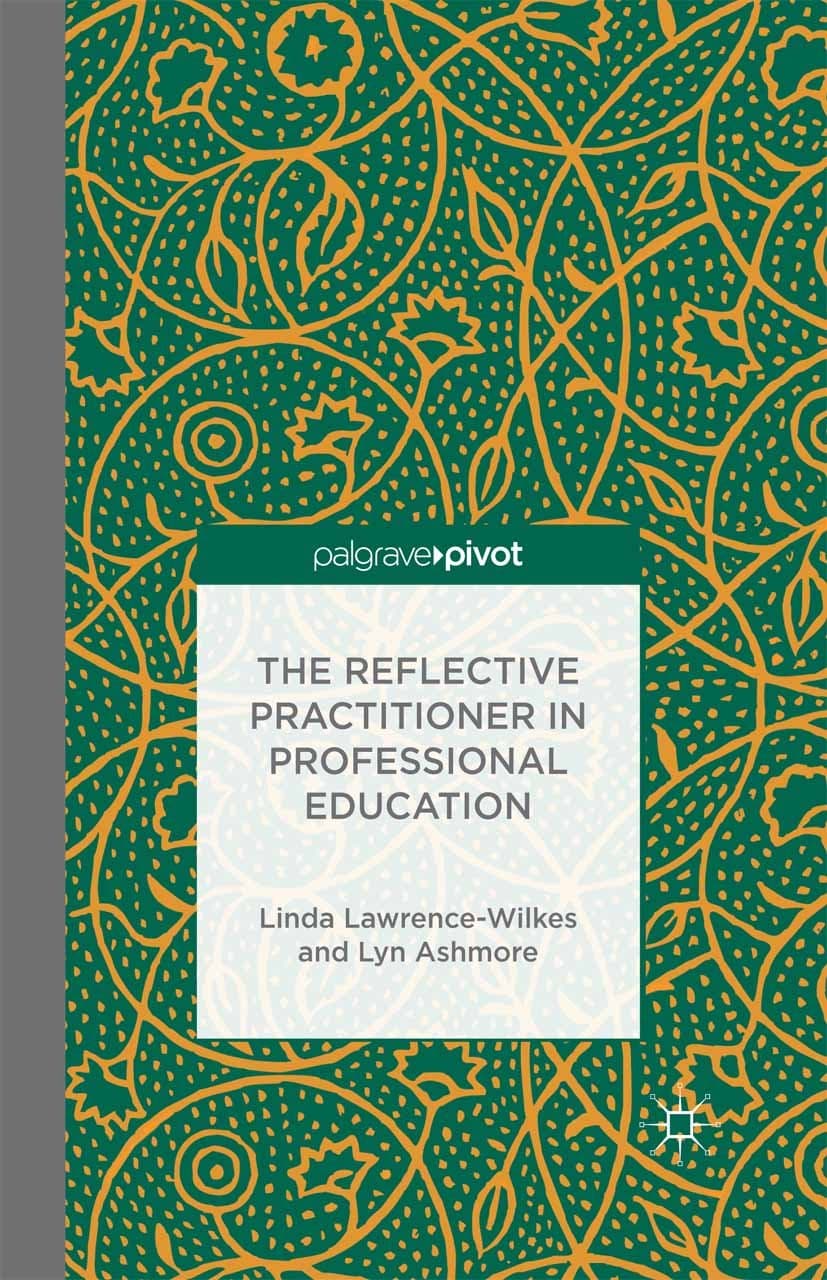 The Reflective Practitioner in Professional Education (Palgrave Pivot)